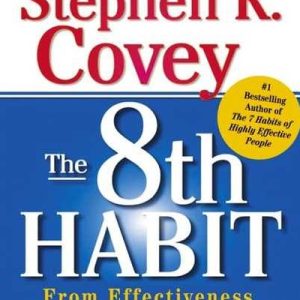 The 8th Habit - From Effectiveness to Greatness (Hardcover)