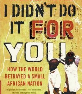 I Didn't Do It for You: How the World Betrayed a Small African Nation (Paperback)