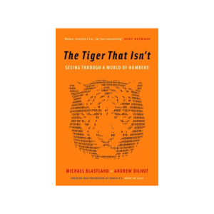 The Tiger That isn't: Seeing Through A World of Numbers (Paperback)