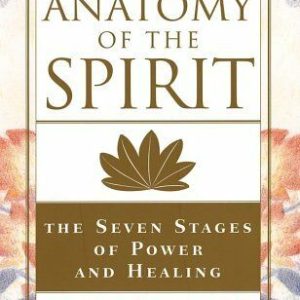 Anatomy of the Spirit: The Seven Stages of Power and Healing (Paperback)