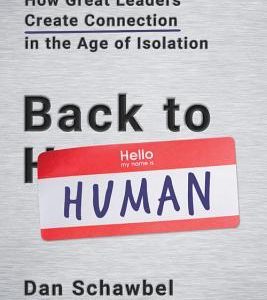 Back to Human: How Great Leaders Create Connection in the Age of Isolation