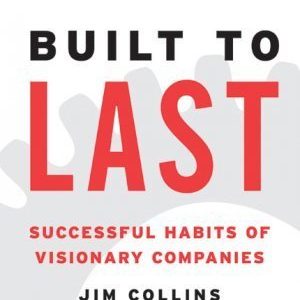 Built to Last: Successful Habits of Visionary Companies (Paperback)