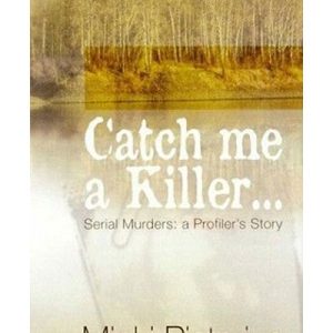 Catch Me a Killer - Serial Murders: A Profiler's True Story (Paperback) Pre-owned