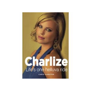 Charlize: Life’s One Helluva Ride