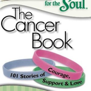 Chicken Soup for the Soul: The Cancer Book (Paperback)