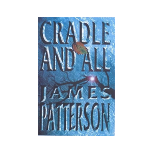 Cradle and All by James Patterson
