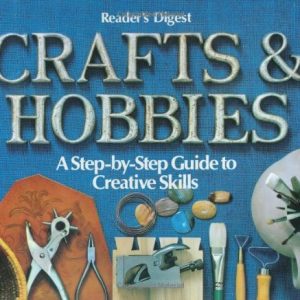 Crafts and Hobbies: A Step-by-Step Guide to Creative Skills Hardcover