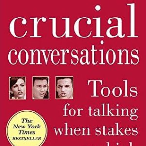 Crucial Conversations: Tools for Talking When Stakes are High (Paperback)