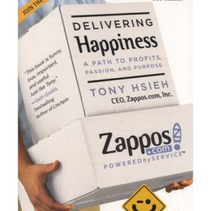 Delivering Happiness - A Path to Profits, Passion and Purpose (Hardcover)