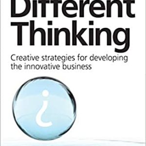 Different Thinking: Creative Strategies for Developing the Innovative Business Hardcover