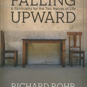 Falling Upward: A Spirituality for the Two Halves of Life (Paperback)