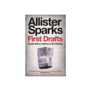 First drafts - South African history in the making (Paperback) Signed Copy