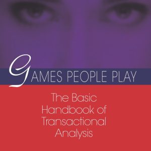 Games People Play: The Basic Handbook of Transactional Analysis. Paperback