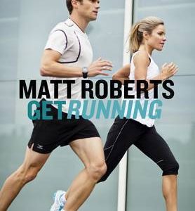 Get Running: How to Get Started, Stay Motivated and Run with Confidence