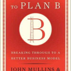 Getting to Plan B: Breaking Through to a Better Business Model Hardcover