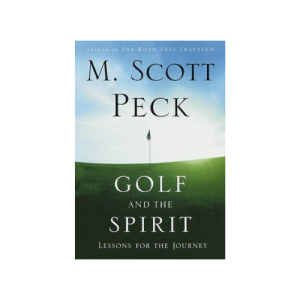 Golf and the Spirit: Lessons for the Journey