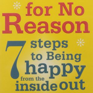 Happy for No Reason: 7 Steps to Being Happy from the Inside Out