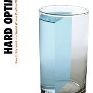 Hard Optimism: How to Succeed in a World Where Positive Wins (Hardcover)