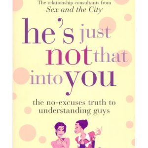 He's Just Not That Into You - The No-Excuses Truth to Understanding Guys (Paperback, New Edition)