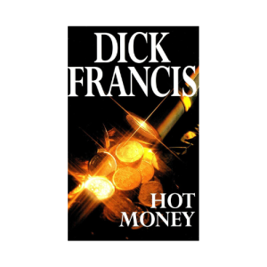 Hot Money by Dick Francis