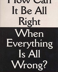 How Can It Be All Right When Everything Is All Wrong? (Paperback)