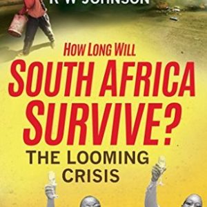 How Long Will South Africa Survive?: The Looming Crisis