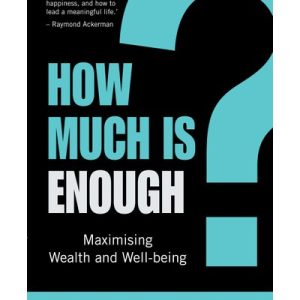 How Much Is Enough? - Maximising Wealth And Well-Being (Paperback)