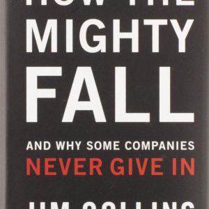 How The Mighty Fall: And Why Some Companies Never Give In (Hardcover)