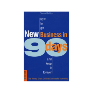 How To Get New Business in 90 Days, 2nd Edition