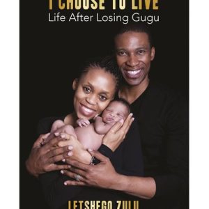 I Choose To Live - Life After Losing Gugu (Paperback)