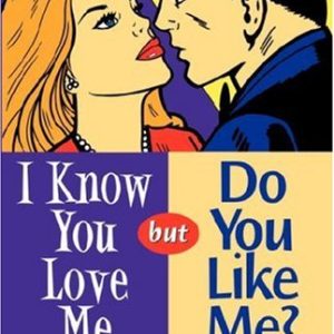 I Know You Love Me but Do You Like Me? Paperback