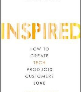 Inspired: How to Create Tech Products Customers Love (Hardcover)