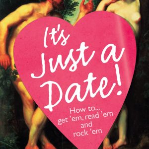 It's Just a Date!: How to Get 'em, Read 'em, and Rock 'em Paperback