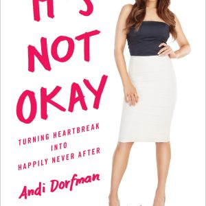 It's Not Okay: Turning Heartbreak into Happily Never After (Paperback)