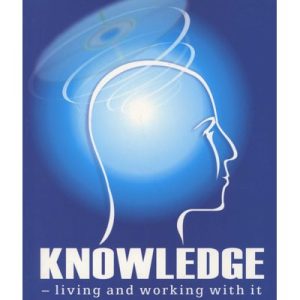 Knowledge - Living And Working With It (Paperback)