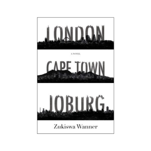 London Cape Town Joburg by Zukiswa Wanner