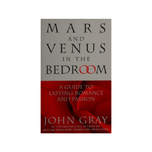 Mars and Venus in the Bedroom: A Guide to Lasting Romance and Passion