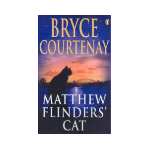 Matthew Flinders' Cat by Bryce Courtenay