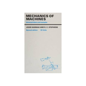 Mechanics of Machines: Advanced Theory and Examples 2nd Edition