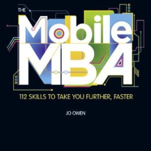 Mobile MBA: 112 Skills to Take You Further, Faster Paperback