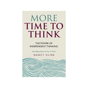 More Time to Think: The Power of Independent Thinking
