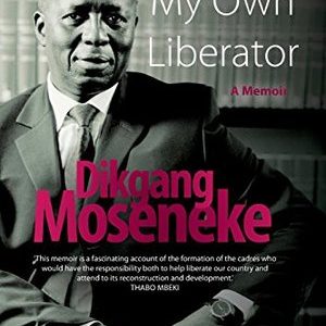 My own liberator (Paperback) Dikgang Moseneke