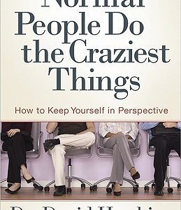 Normal People Do the Craziest Things: How to Keep Yourself in Perspective (Paperback) Pre-owned