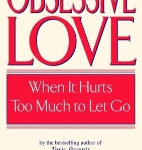 Obsessive Love: When It Hurts Too Much to Let Go (Paperback)