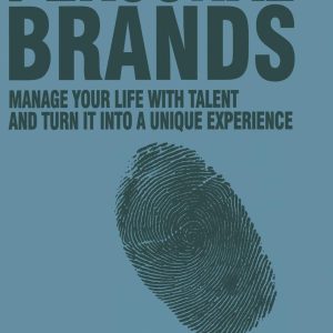 Personal Brands: Manage Your Life with Talent and Turn it into a Unique Experience