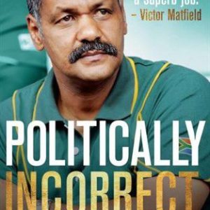 Politically incorrect: The Autobiography Peter De Villiers (Paperback)