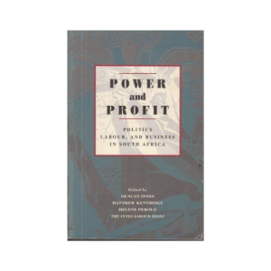 Power and profit: Politics, labour, and business in South Africa Paperback
