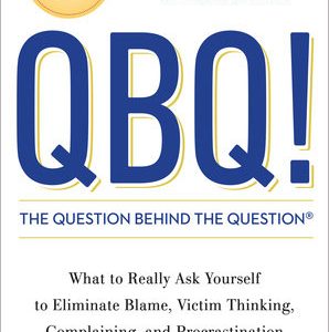 QBQ: The Question Behind The Question (Hardcover)