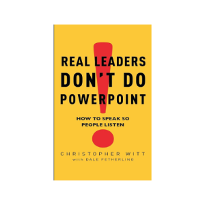 Real Leaders Don't Do PowerPoint