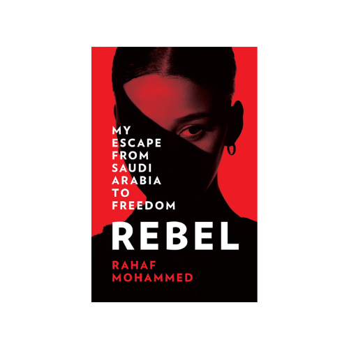 Rebel: My Escape from Saudi Arabia to Freedom